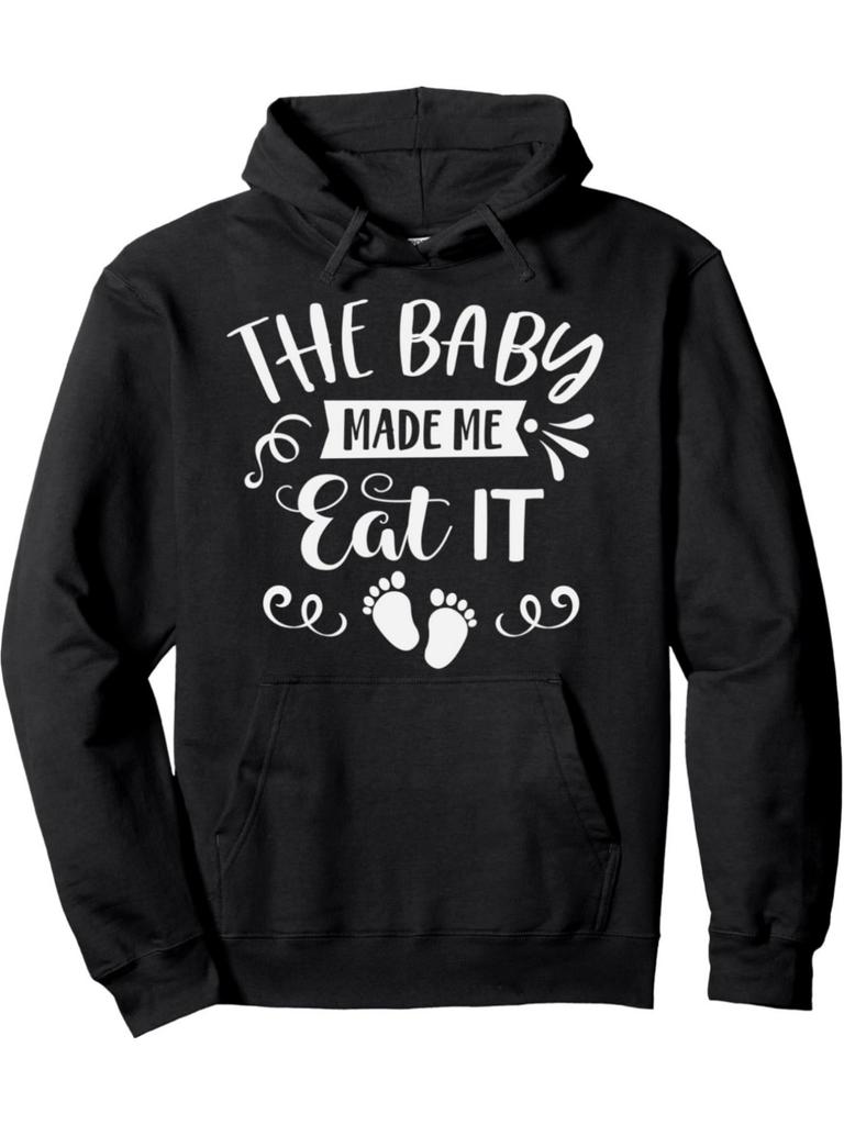 The Baby Made Me Eat It Food Lover Thanksgiving Pullover Hoodie - Gifts for Dad Mom FriendsLoose Fit Pullover Black
