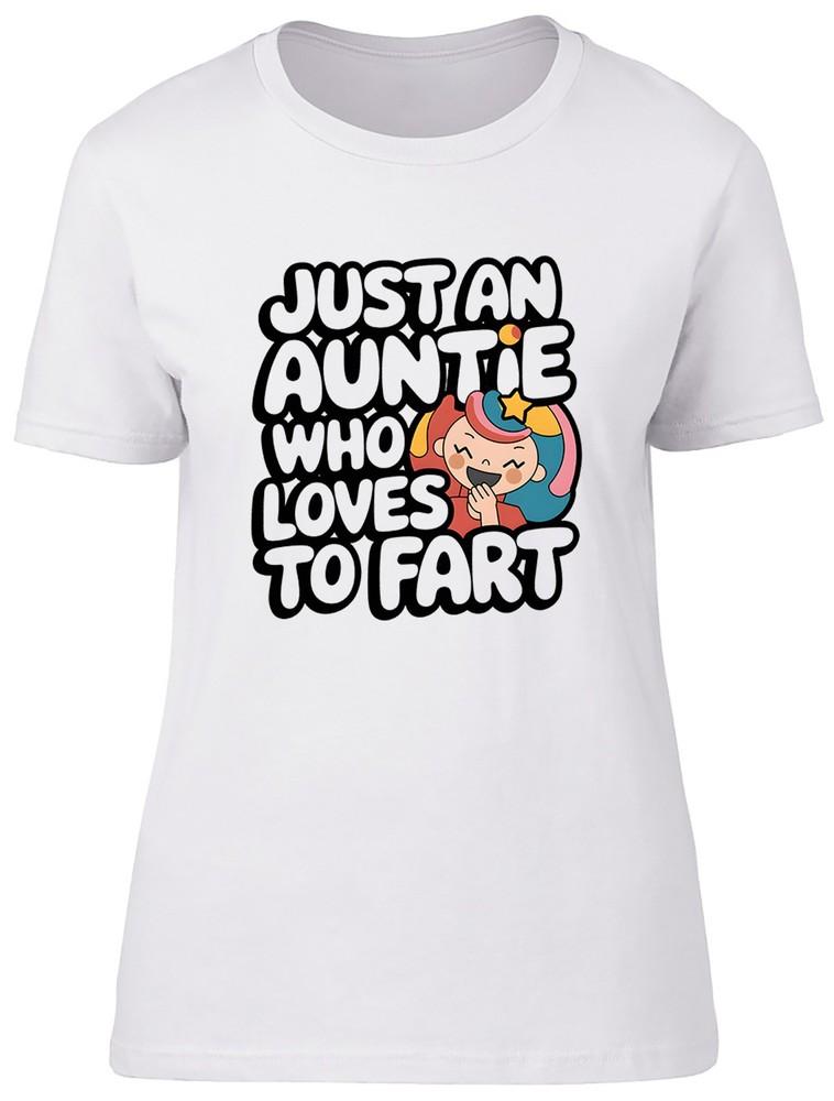 Just an Auntie Who Loves to Fart Funny Farting Womens T-Shirt Ladies Gift Tee XL