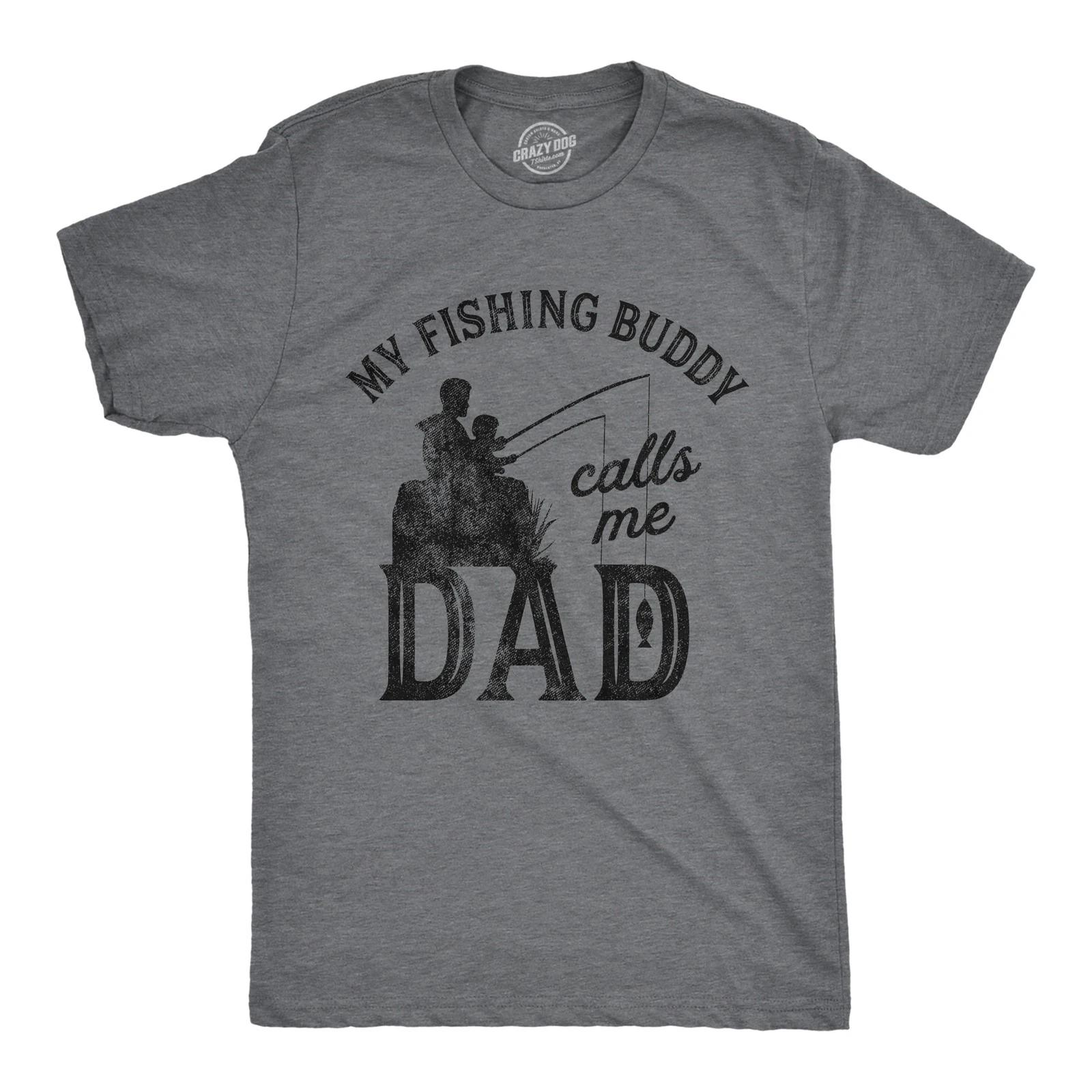 Mens My Fishing Buddy Calls Me Dad T Shirt Funny Fathers Day Graphic Novelty Tee XS