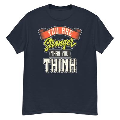 STRONGER THAN YOU THINK AWESOME MESSAGE COOL GRAPHIC T SHIRT Men's Classic Tee