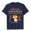 Sei immer du selbst, es sei denn, du kannst ein Fuchs sein T-Shirt T Shirt Kawaii Beliebte Marke Unisex Oberteile Hemden Sommer Baumwolle