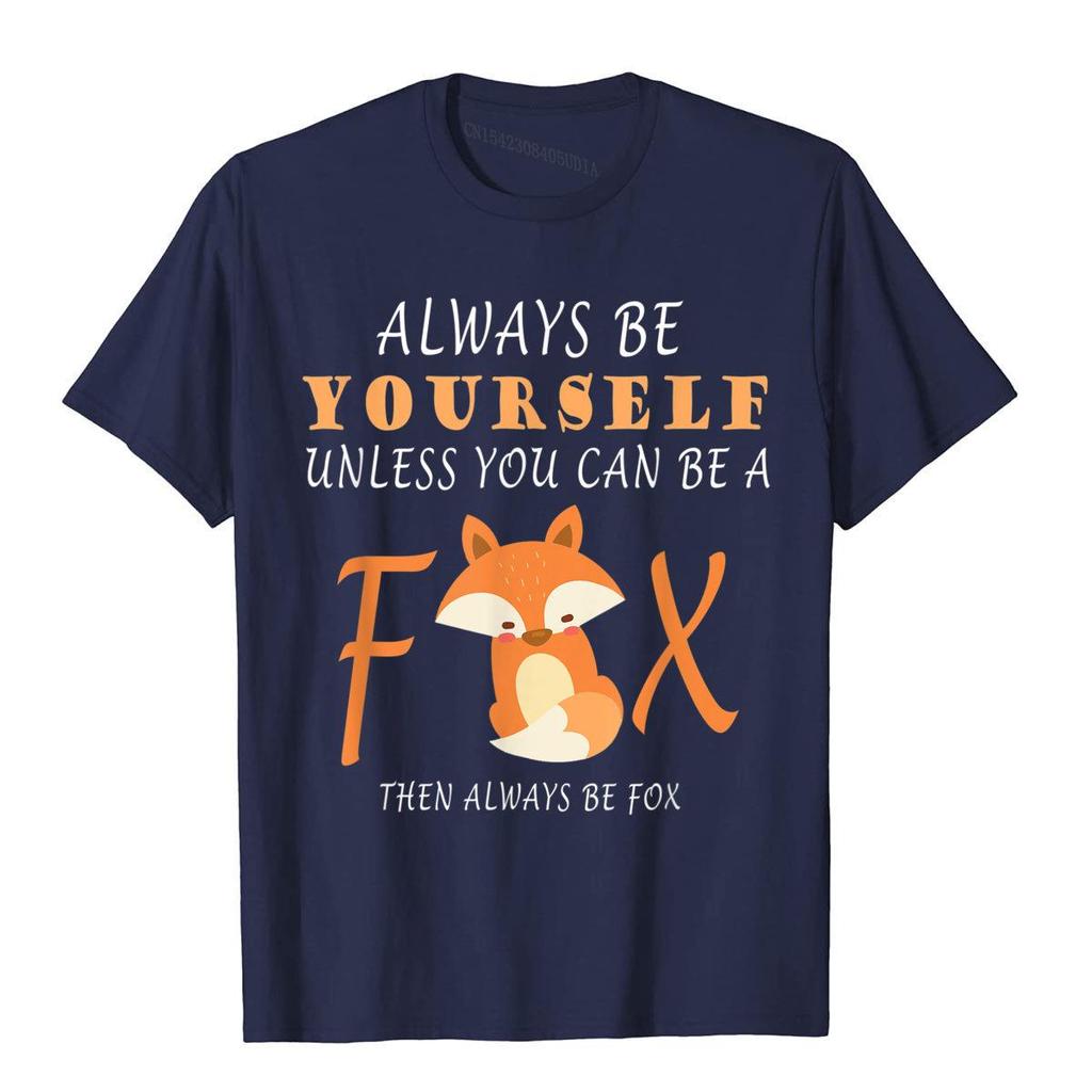 Sei immer du selbst, es sei denn, du kannst ein Fuchs sein T-Shirt T Shirt Kawaii Beliebte Marke Unisex Oberteile Hemden Sommer Baumwolle