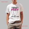I Unemployed But Her Feet Gave Me A Job T Shirt Size S XL Vintage Washed Soft Homme Breathable Casual Designer Clothes