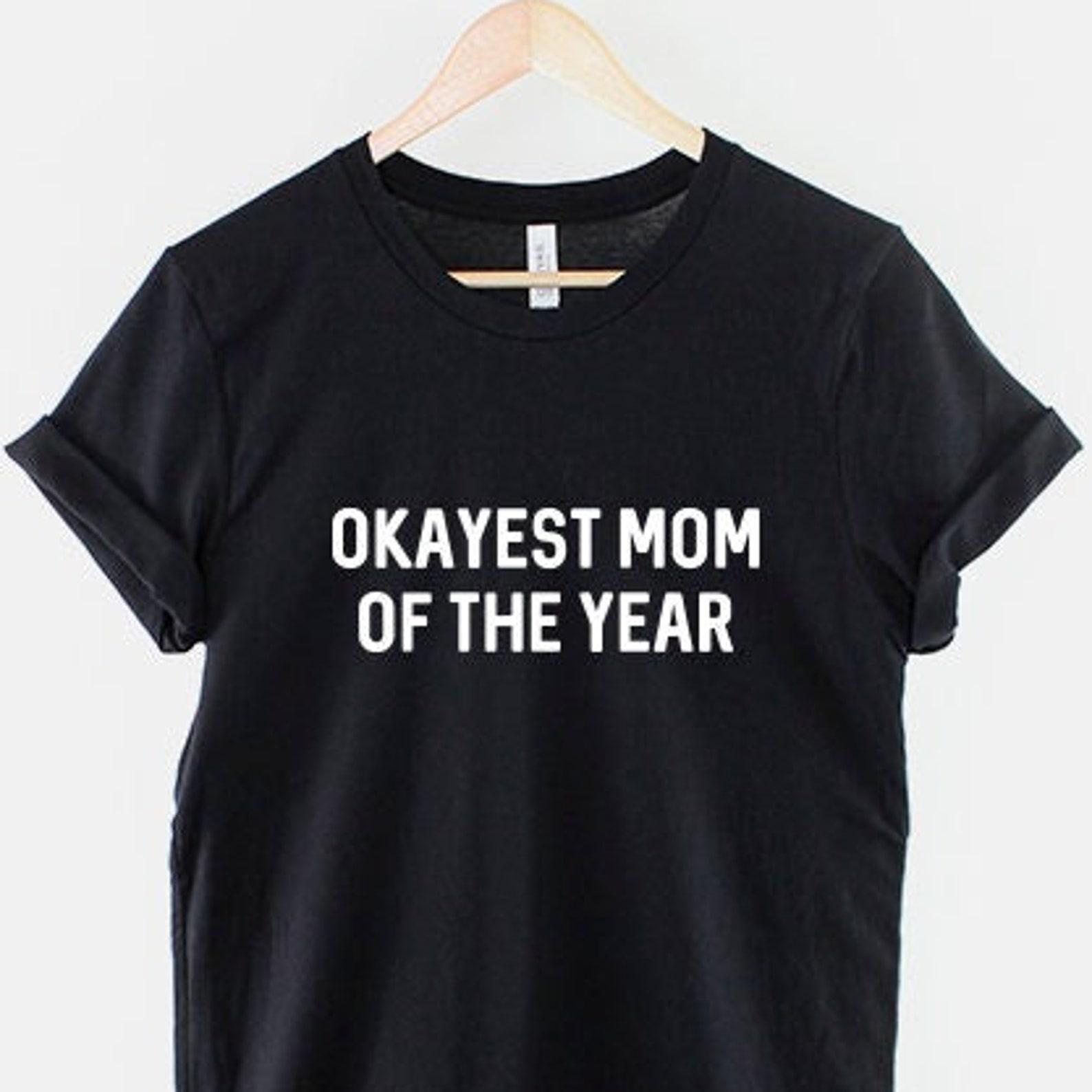Okayest Mom Shirt: Humorous Mother s Day Tee, Ring Spun Cotton, Unisex Fit 2XL