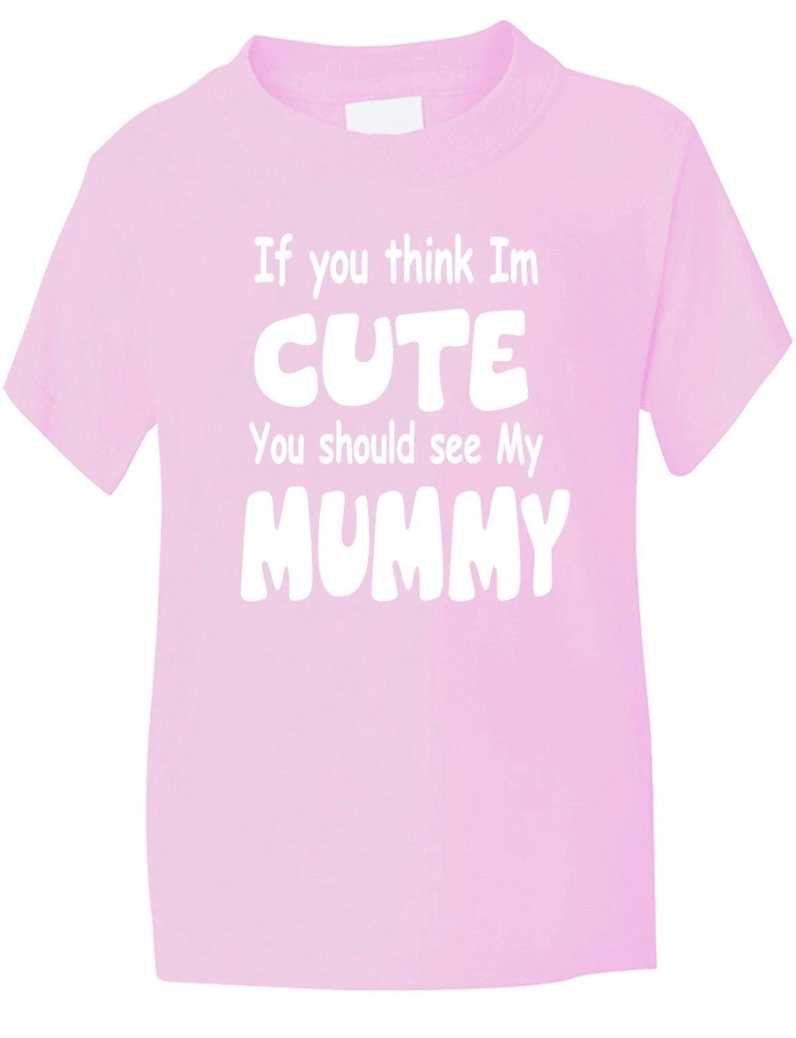 

Think I m Cute See My Mummy Funny Boys Girls T-Shirt Birthday Gift Age 1-13 XL