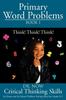 The Primary Word Problems Book 1 : Critical Thinking Skills Book