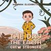 The Day the Earth Grew Stronger by Hannah Elizabeth Paperback Book 9781035834051