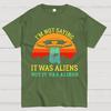 I Was Saying It Was Aliens Cotton Summer Casual Cool Loose T-Shirt