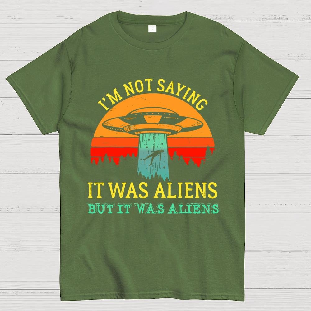 I Was Saying It Was Aliens Cotton Summer Casual Cool Loose T-Shirt