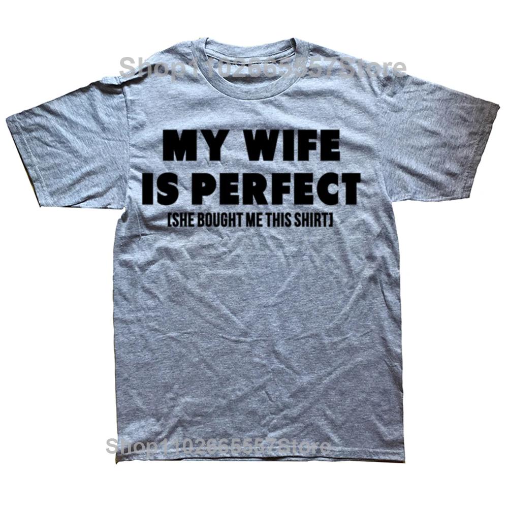 Funny My Wife Is Perfect She Bought Me This Graphic Tshirts Men Fashion Casual Tshirt 100 Cotton Loose Oversized T Shirt
