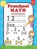 The Preschool Math Workbook : For Preschoolers Ages 3-5 Number Tracing, Counting, Addition and Subtraction Activities Book