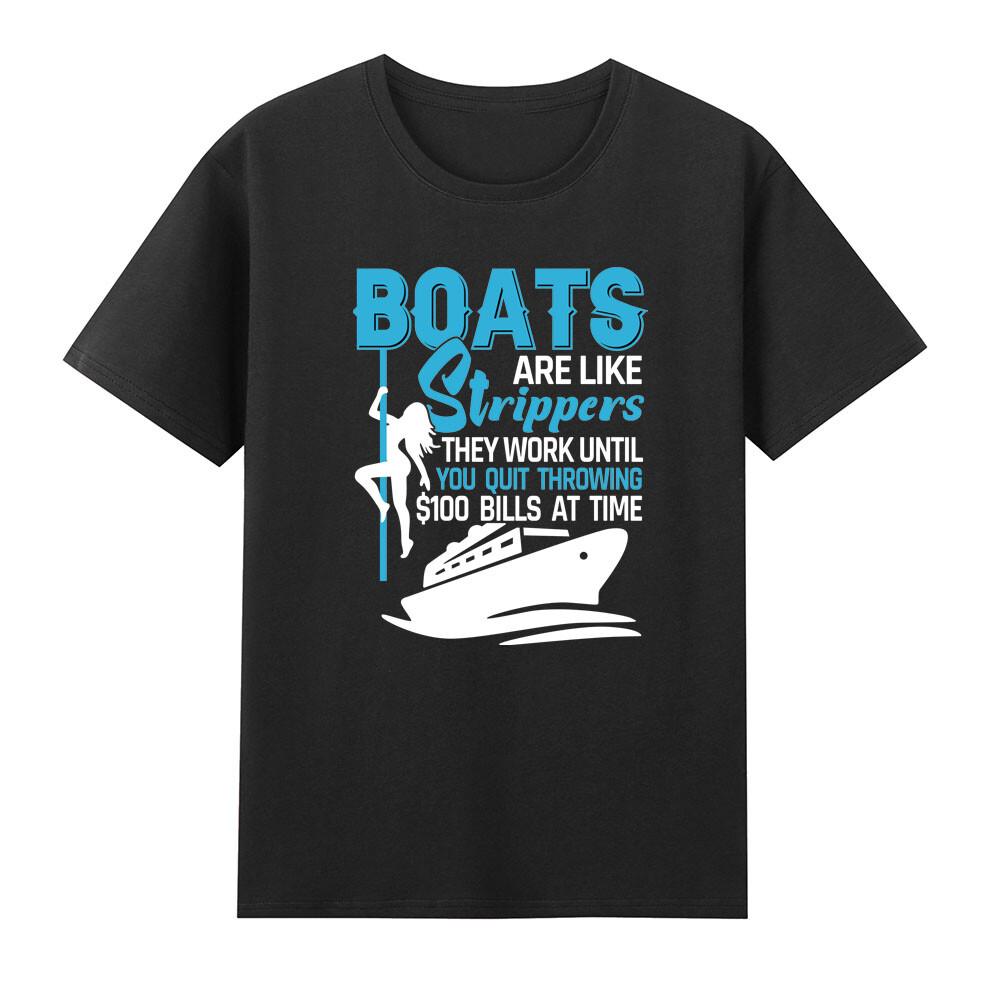 Boats Are Like Strippers They Work Until You Quit Throwing TShirt S