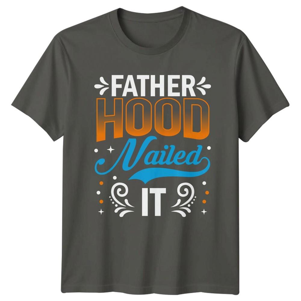 Fatherhood Nailed It Unisexs TShirt Gift For Him S