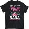 Womens I Have Two Titles Mum and Nana Funny Mother's Day Mummy T-Shirt, Long Sleeve Shirt, Sweatshirt, Hoodie Unisex Adult Size Made In Canada