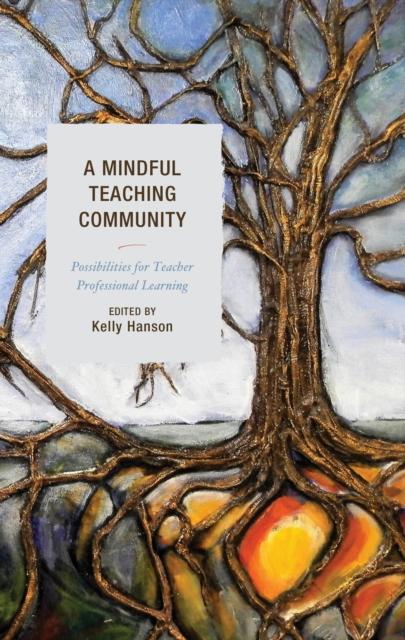 Kniha A Mindful Teaching Community : Possibilities for Teacher Professional Learning