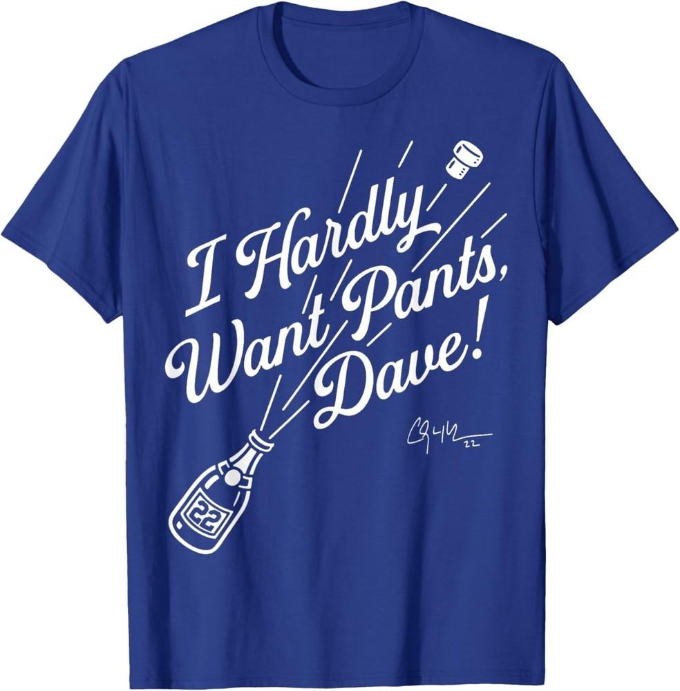 I Hardly Want Pants, Dave T-Shirt 4XL