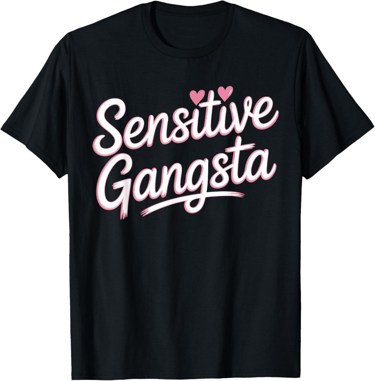 Sensitive Gangsta Cute Funny Empath Heart Love T-Shirt Mens Womens Tees Top 2XL
