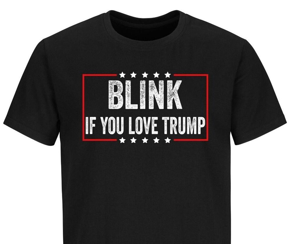 

Trump 2024 Supporter Shirt Political Satire Funny Blink If You Love Trump Shirts M