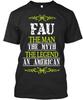 Fau The Man Myth Legend An Ameri American T Shirt Made In the USA Size S To 5XL