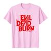 Camiseta Evil Dead Burn para Hombre Mujer Ropa Cuello Redondo Algodón Manga Corta Unisex Camisetas Estampado Gráfico Merch Ropa Casual Suave