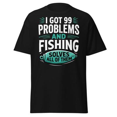 Funny Fishing 99 Problems T-Shirt - Clever Angler Gift Tee
