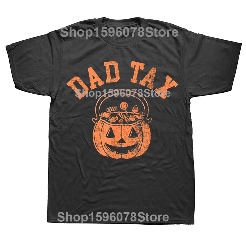 Dad Tax Halloween Trick Or Treat Candy Pumkin Dad Joke Tshirt Men Women Hip Hop Oversized T Shirt 100 Cotton Comfort Tshirts
