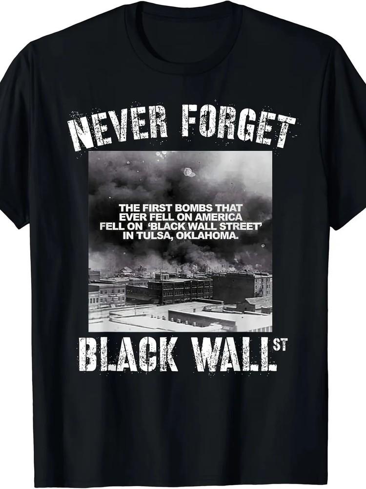Never Forget Black Wall Street034; Men039;s T-Shirt100% Cotton Crew Neck Short Unisex T-Shirt S