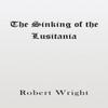 The Sinking of the Lusitania by Robert Wright Paperback Book 9781398402409