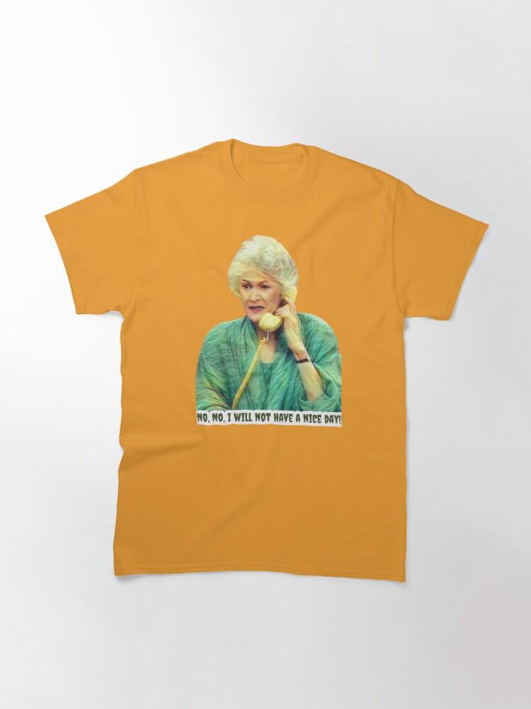 Frank Sinatra Dorothy Zbornak from The Golden Girls - No, No - I Will Not Have a Nice Day - Golden Girls Quotes Classic T-Shirt