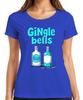 Gingle Bells Christmas Gin Gift Gin Lovers All The Way Ladies TShirt