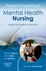 The Placement Learning In Mental Health Nursing : A Guide for Students In Practice Book