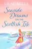 Seaside Dreams On the Scottish Isle by Lilac Mills Paperback Book 9781800328921