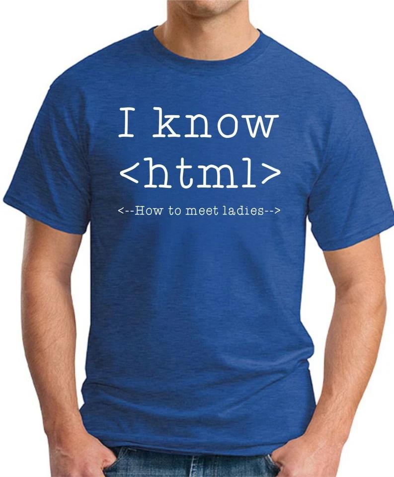 I KNOW HTML HOW TO MEET LADIES T-SHIRT Funny Slogan Novelty Mens Geeky Gift 1 S