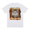 I Crave Violence Funny Cat Meme T Shirts Men Women Harajuku Fashion Cute High Quality T-shirt Oversized Pure Cotton T Shirt Tops