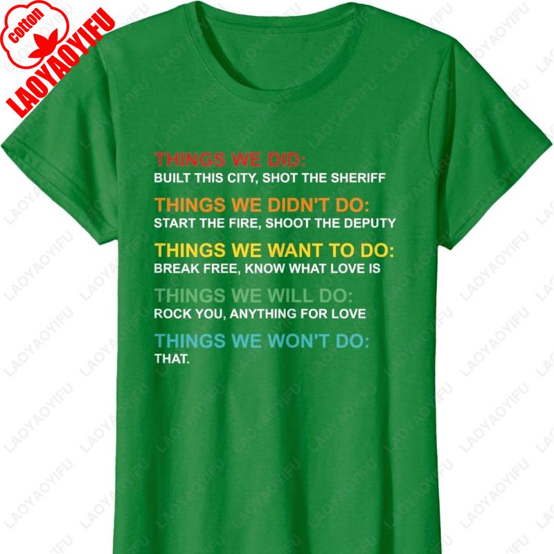 

Retro Vintage Things We Did Didnt Want Will Wont Do Cotton TShirt Fun Simple Style Oneck Printed Unisex Tee Men Clothing S