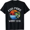 Pêchez Plus Inquiétez-vous Moins - Pêcheur - Cadeau Drôle pour Amoureux de la Pêche T-Shirt Unisexe