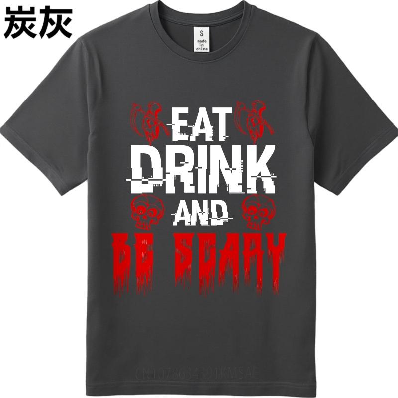 Tshirt Male Printed Boys Short Sleeve T Shirt Daily Wear Eat Drink And Be Scary Cool For Unisex Teeshirt Graphic Workout Tops