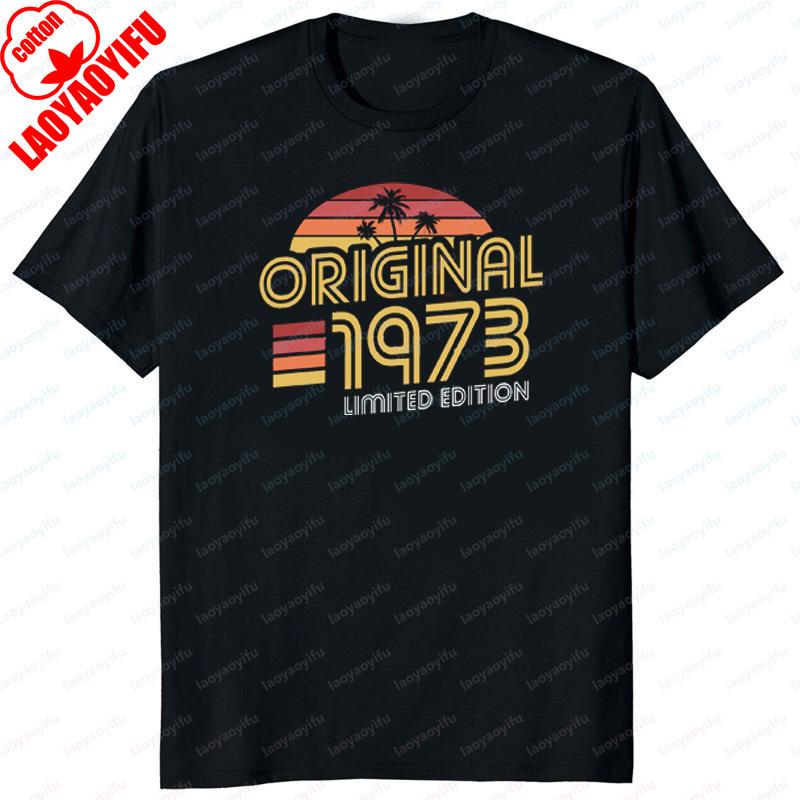Original 1973 Birthday Gifts Vintage T Shirt Party Limited Edition Grandma Grandpa Present Summer Unisex Women Tshirt Cool Gift