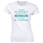 Always Be Yourself Unless A Mermaid Then Always Be A Mermaid T-Shirt for Women M