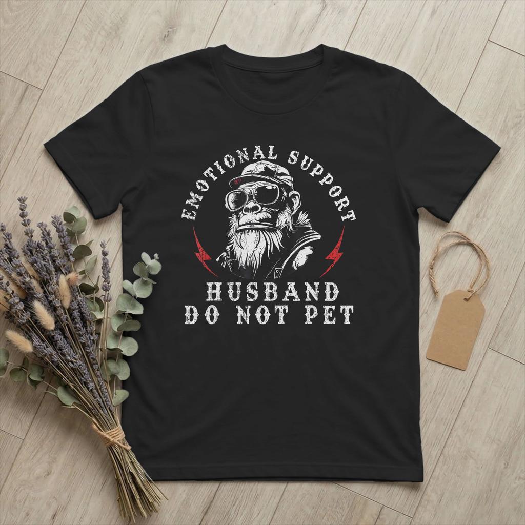 Emotional Support Husband Do Not Pet TShirt Unisex Funny Monkey Funny Cotton Tees Round Collar Short Sleeve T Shirts merchandise