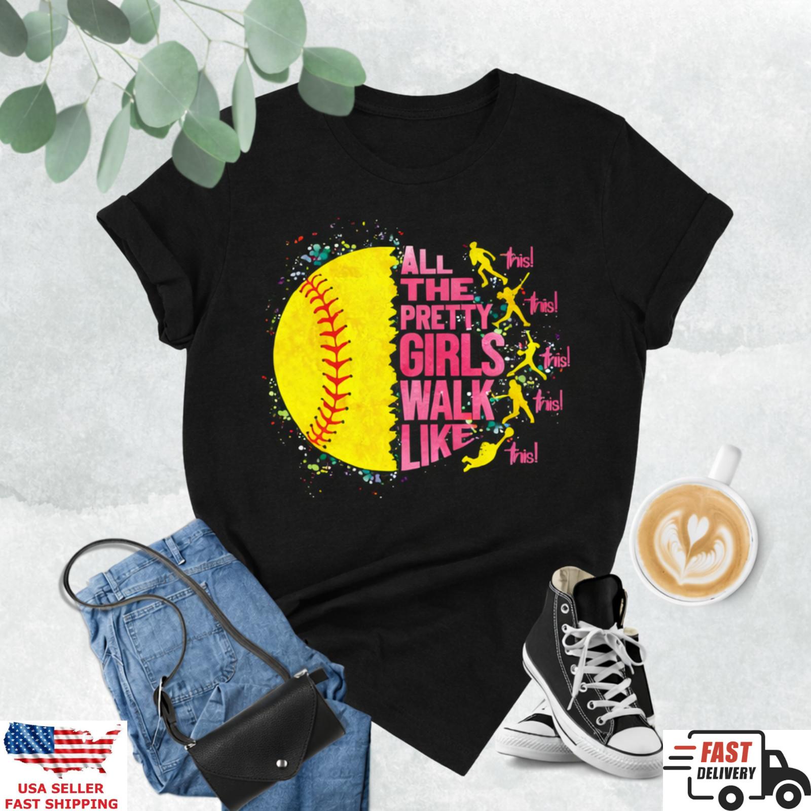 Funny Softball Shirt All The Pretty Girls Walk Like This Tee Gift S