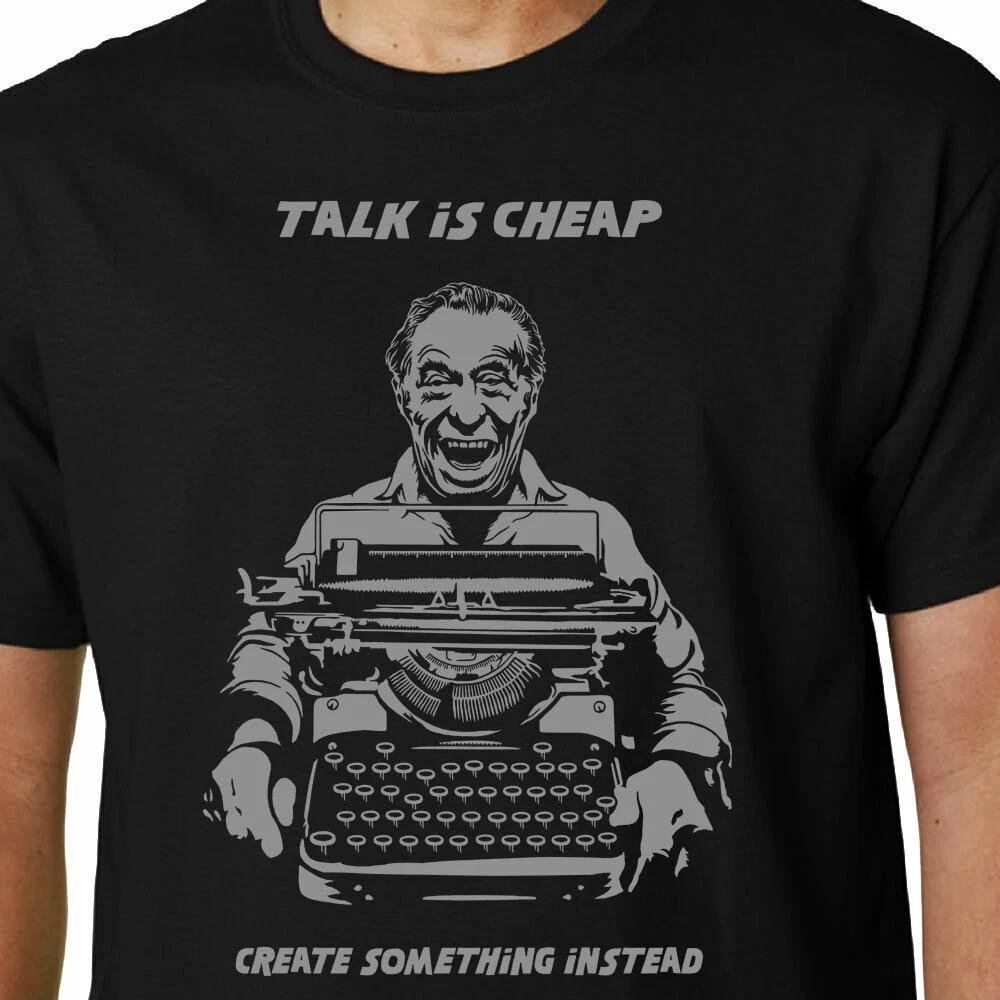 

Bukowski t-shirt - Talk Is Cheap, Create Something Instead QUOTE SLOGAN FUNNY L