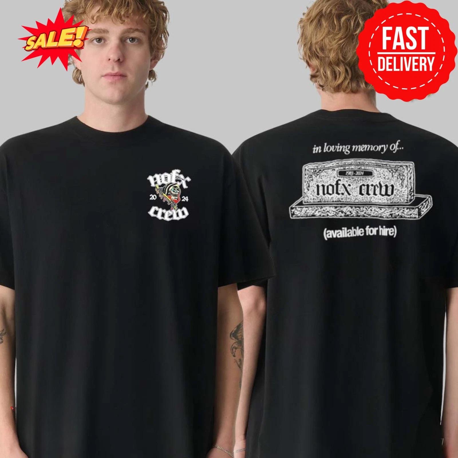 

Nofx Crew 2024 in Loving Memory of Classic T-Shirts High-end Luxury Is for Both Men and Women Top Y2k 4XL