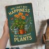 "You Can't Buy Happiness, But You Can Buy Plants" vintage metal sign.