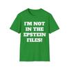 I'm Not In The Epstein Files T-Shirt - Funny Shirt, Political Statement