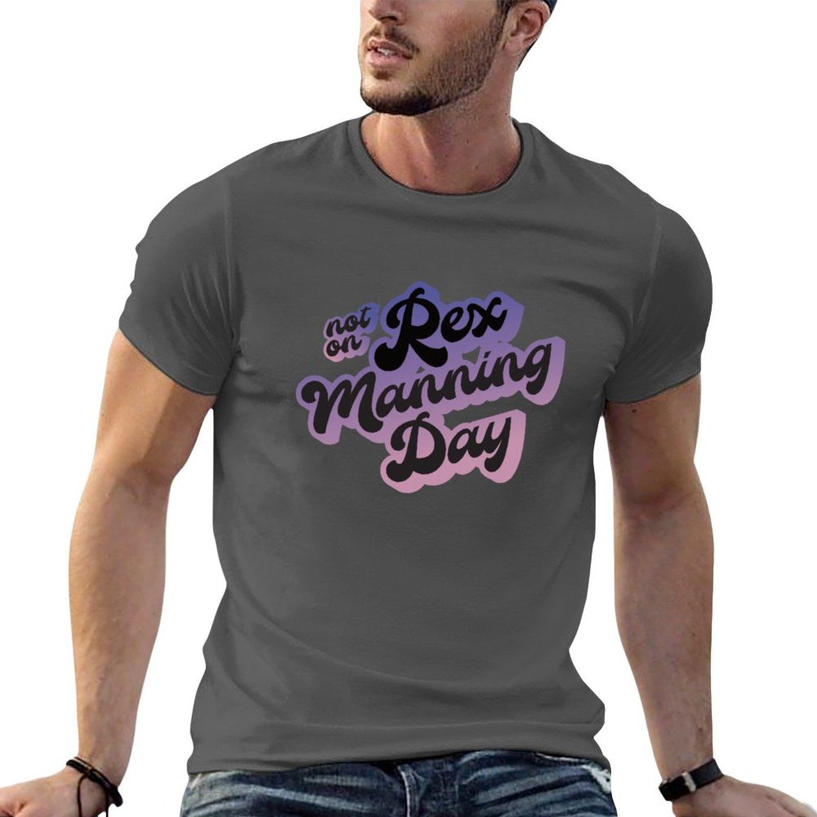 Not On Rex Manning Day TShirt t shirts designer anime t shirts oversize TShirt 4XL