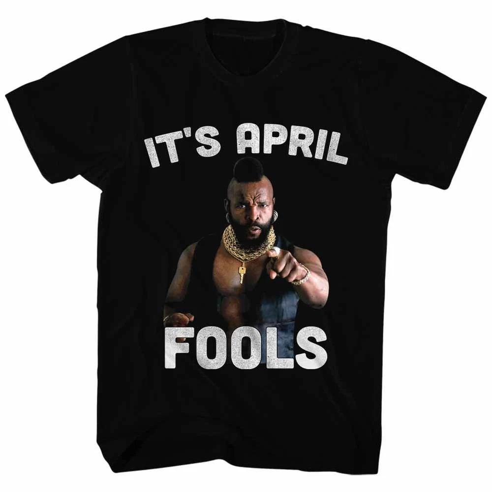 Mr T Its April Fools TShirt S