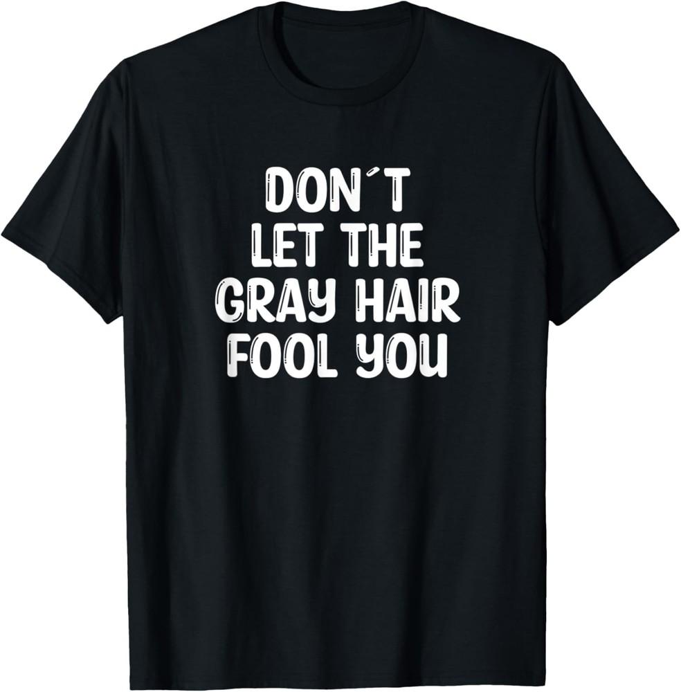 Sarcastic Gray Hair Funny Joke Family Gray Hair T-Shirt Unisex T-Shirt S