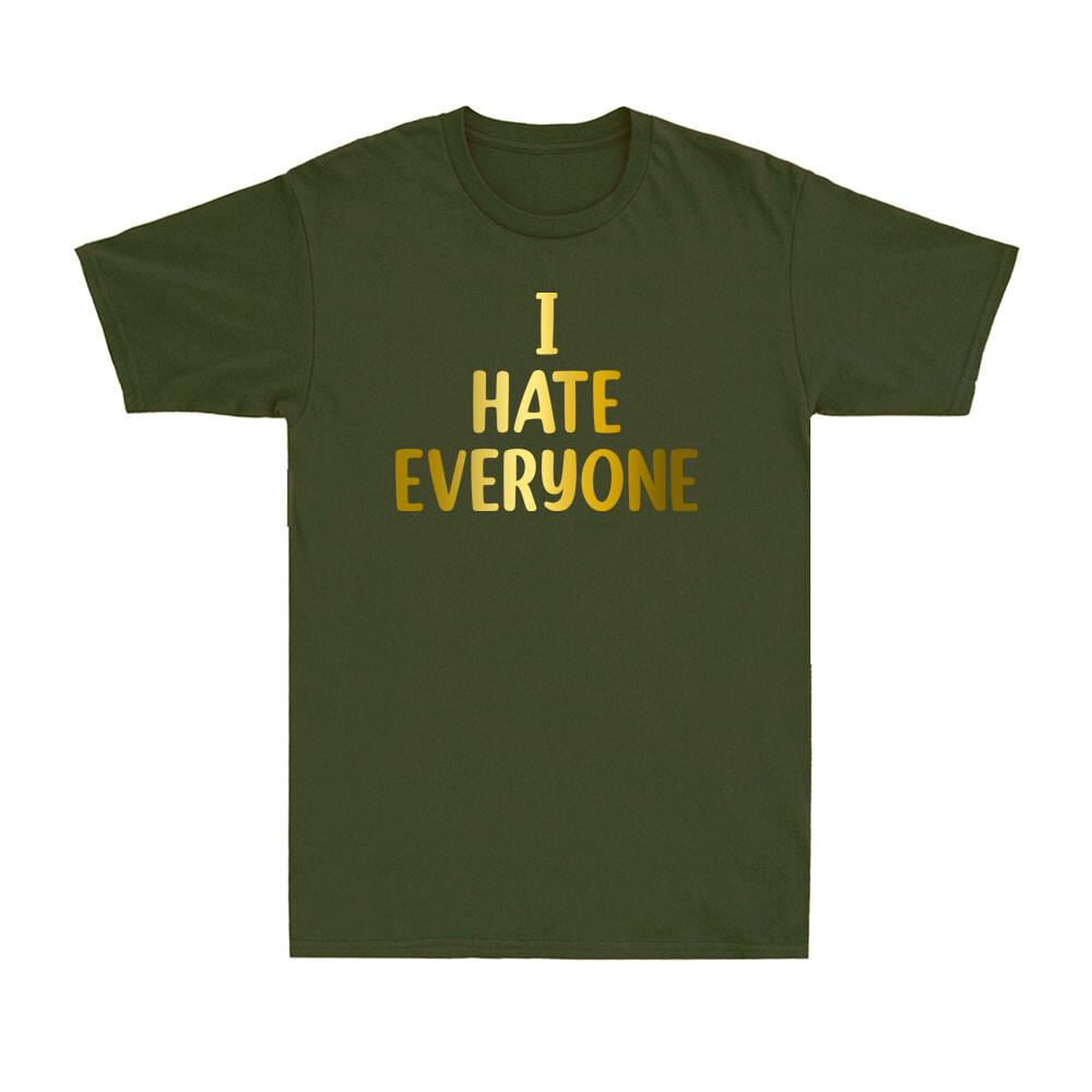 I Hate Everyone Tshirt Unisex Funny Social Anxiety Saying Gift Tshirt Tshirt