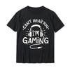 Gamer Gift Cant Hear You Im Gaming Printed TShirt Hot Sale Normal T Shirt Cotton Oneck for Men Normal Shortsleev Streetwear